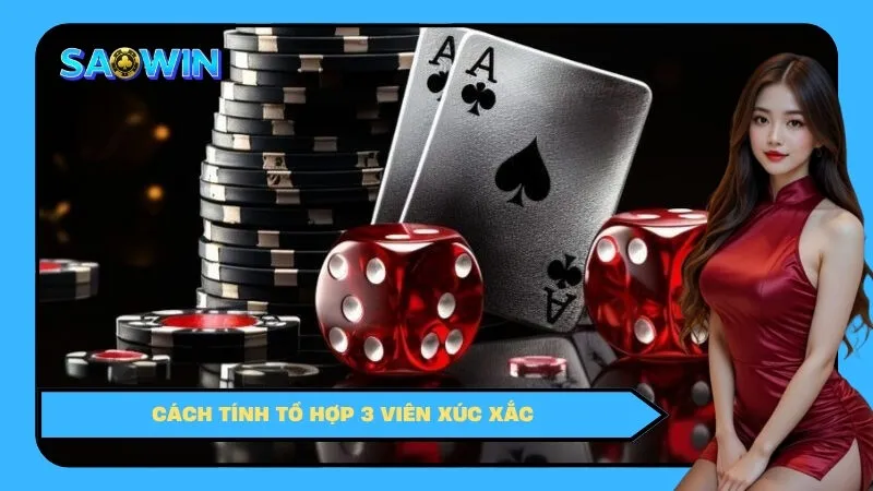 Cách tính tổ hợp 3 viên xúc xắc