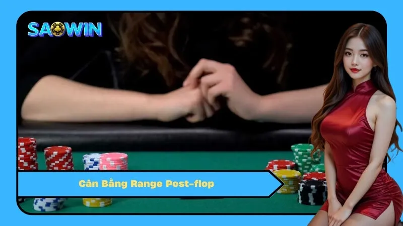 Cân Bằng Range Post-flop