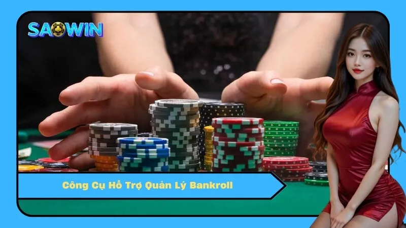Công Cụ Hỗ Trợ Quản Lý Bankroll