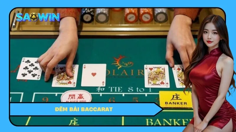 Đếm Bài Baccarat: Thực Hư, Cách Thực Hiện & Rủi Ro