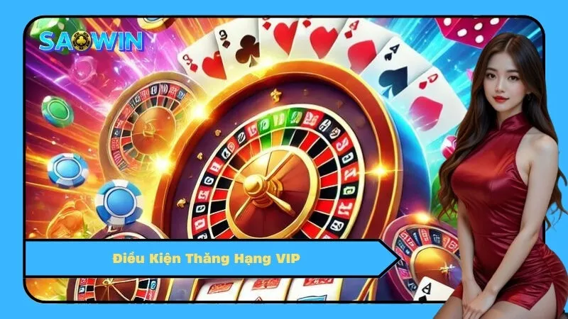 Điều Kiện Thăng Hạng VIP