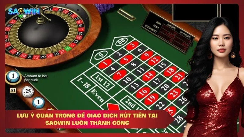 lưu ý quan trọng để giao dịch rút tiền tại Saowin luôn thành công