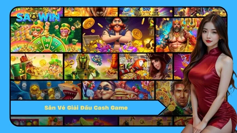 Săn Vé Giải Đấu Cash Game